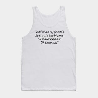 The biggest cushawn of them all! Tank Top